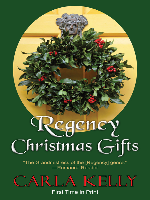 Title details for Regency Christmas Gifts by Carla Kelly - Wait list